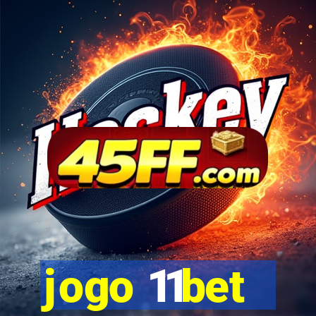 jogo 11bet